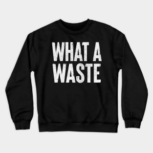 What A Waste / Ian Dury & The Blockheads Fan Design Crewneck Sweatshirt